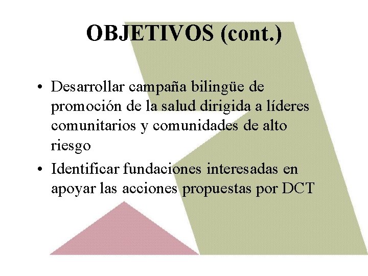 OBJETIVOS (cont. ) • Desarrollar campaña bilingüe de promoción de la salud dirigida a