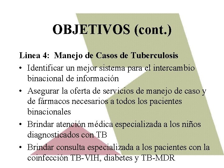 OBJETIVOS (cont. ) Linea 4: Manejo de Casos de Tuberculosis • Identificar un mejor