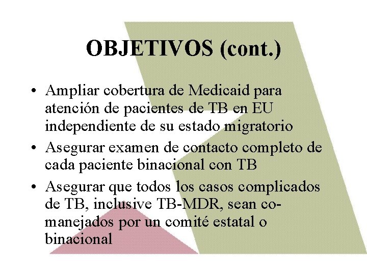 OBJETIVOS (cont. ) • Ampliar cobertura de Medicaid para atención de pacientes de TB
