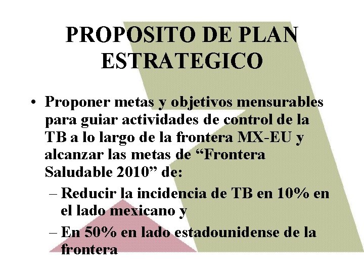 PROPOSITO DE PLAN ESTRATEGICO • Proponer metas y objetivos mensurables para guiar actividades de