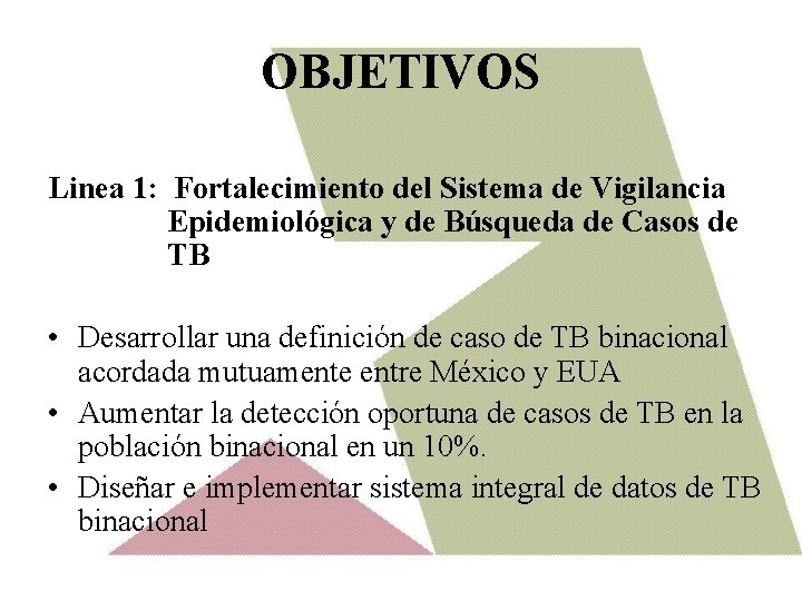OBJETIVOS Linea 1: Fortalecimiento del Sistema de Vigilancia Epidemiológica y de Búsqueda de Casos