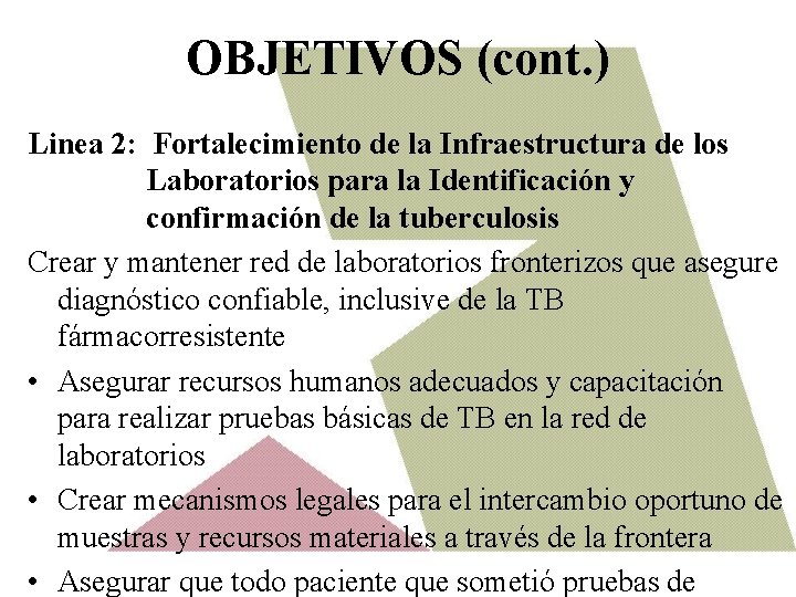OBJETIVOS (cont. ) Linea 2: Fortalecimiento de la Infraestructura de los Laboratorios para la