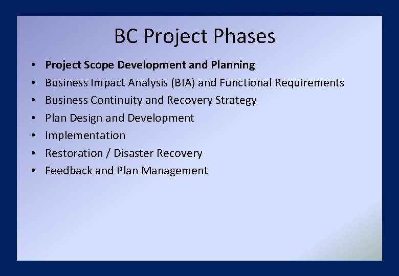 BC Project Phases • • Project Scope Development and Planning Business Impact Analysis (BIA)