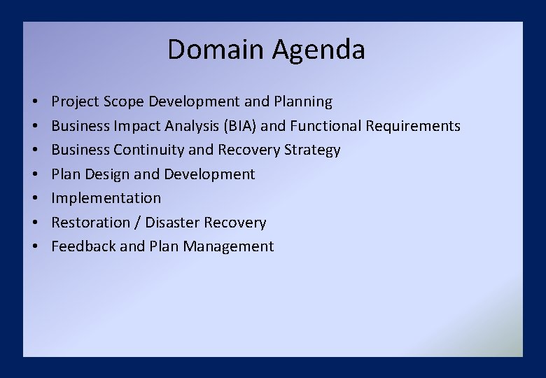 Domain Agenda • • Project Scope Development and Planning Business Impact Analysis (BIA) and