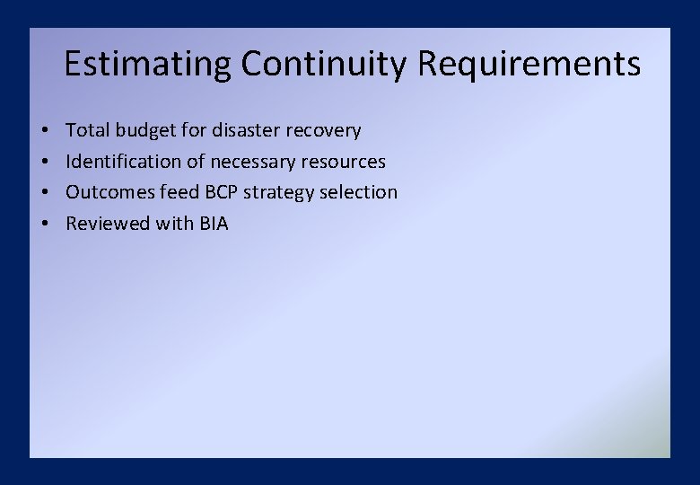 Estimating Continuity Requirements • • Total budget for disaster recovery Identification of necessary resources