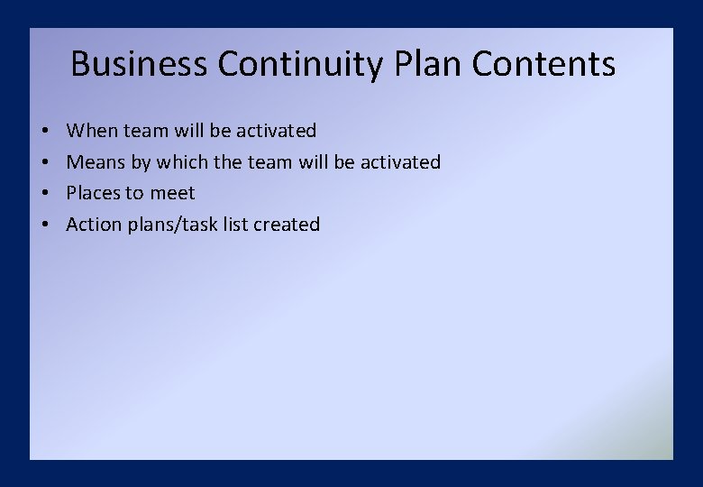 Business Continuity Plan Contents • • When team will be activated Means by which