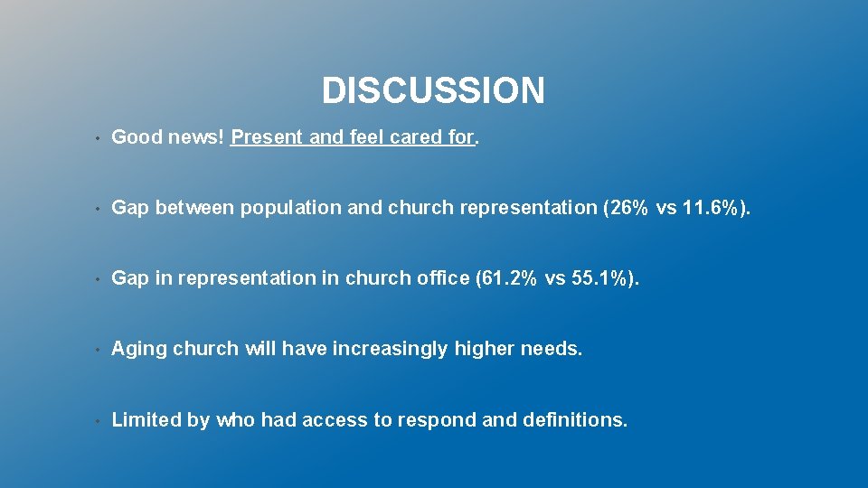 DISCUSSION • Good news! Present and feel cared for. • Gap between population and