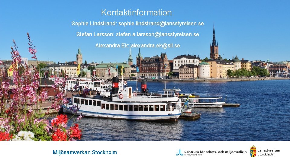 Kontaktinformation: Sophie Lindstrand: sophie. lindstrand@lansstyrelsen. se Stefan Larsson: stefan. a. larsson@lansstyrelsen. se Alexandra Ek: