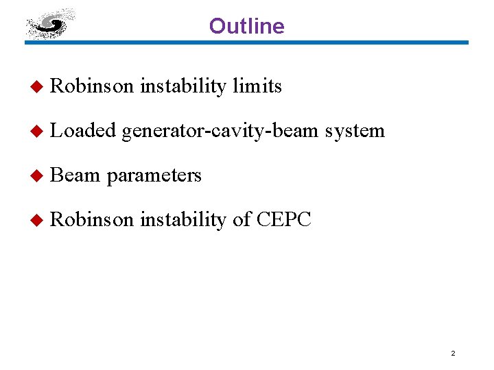 Outline u Robinson instability limits u Loaded generator-cavity-beam system u Beam parameters u Robinson
