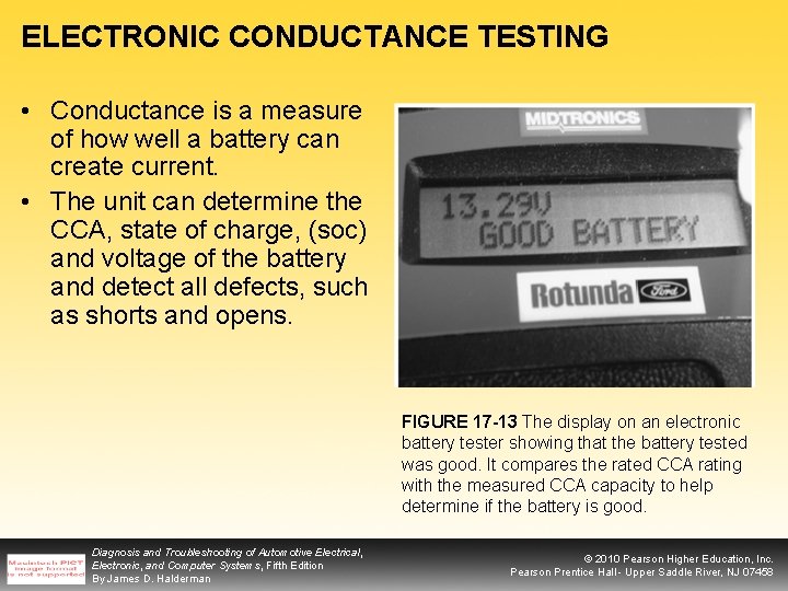 ELECTRONIC CONDUCTANCE TESTING • Conductance is a measure of how well a battery can