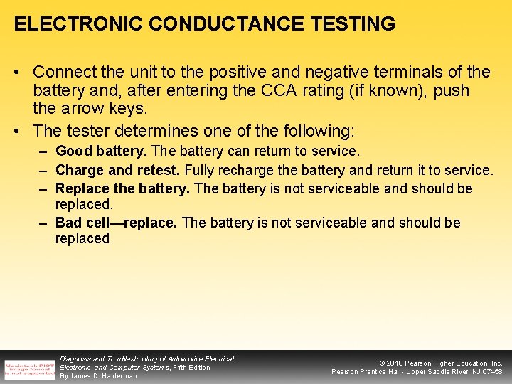ELECTRONIC CONDUCTANCE TESTING • Connect the unit to the positive and negative terminals of