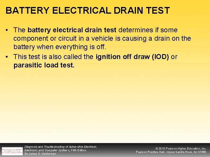 BATTERY ELECTRICAL DRAIN TEST • The battery electrical drain test determines if some component