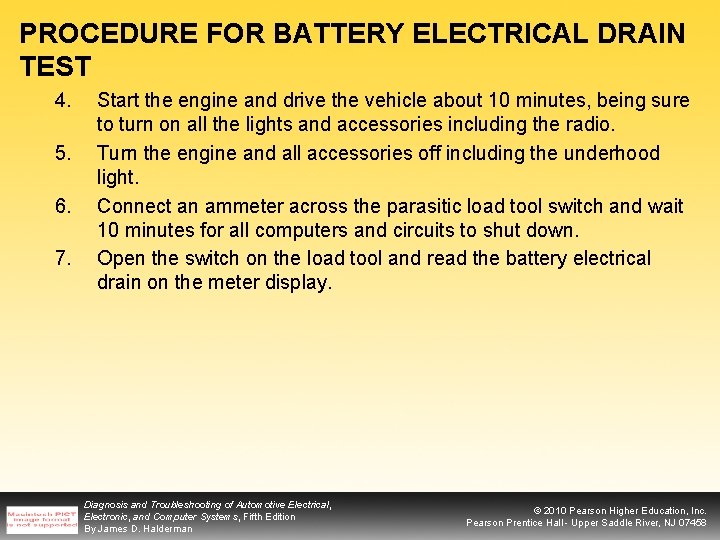 PROCEDURE FOR BATTERY ELECTRICAL DRAIN TEST 4. 5. 6. 7. Start the engine and