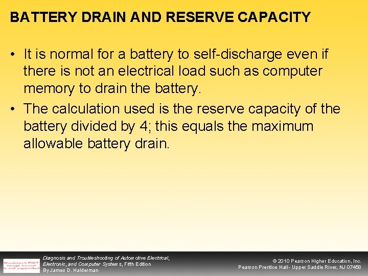 BATTERY DRAIN AND RESERVE CAPACITY • It is normal for a battery to self-discharge