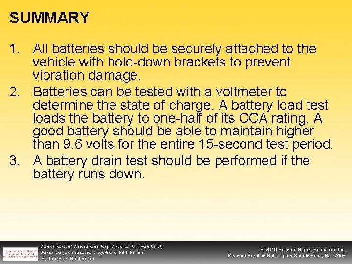 SUMMARY 1. All batteries should be securely attached to the vehicle with hold-down brackets