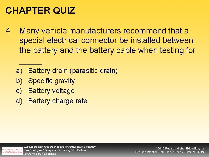 CHAPTER QUIZ 4. Many vehicle manufacturers recommend that a special electrical connector be installed
