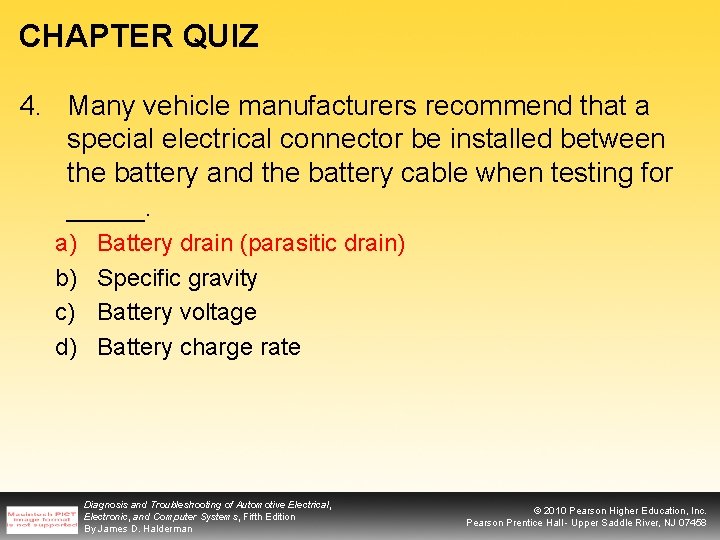CHAPTER QUIZ 4. Many vehicle manufacturers recommend that a special electrical connector be installed