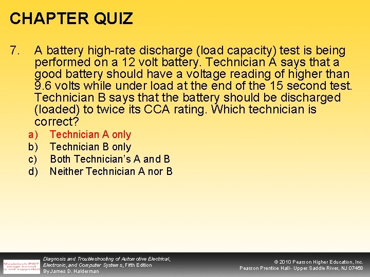 CHAPTER QUIZ 7. A battery high-rate discharge (load capacity) test is being performed on