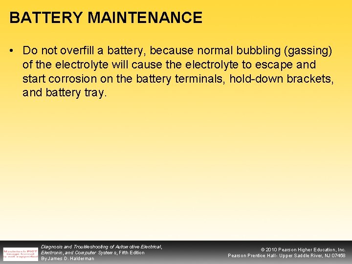 BATTERY MAINTENANCE • Do not overfill a battery, because normal bubbling (gassing) of the