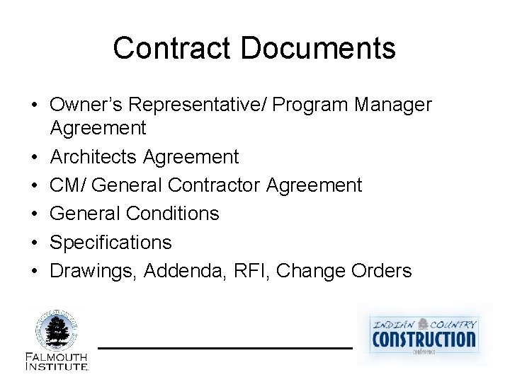 Contract Documents • Owner’s Representative/ Program Manager Agreement • Architects Agreement • CM/ General