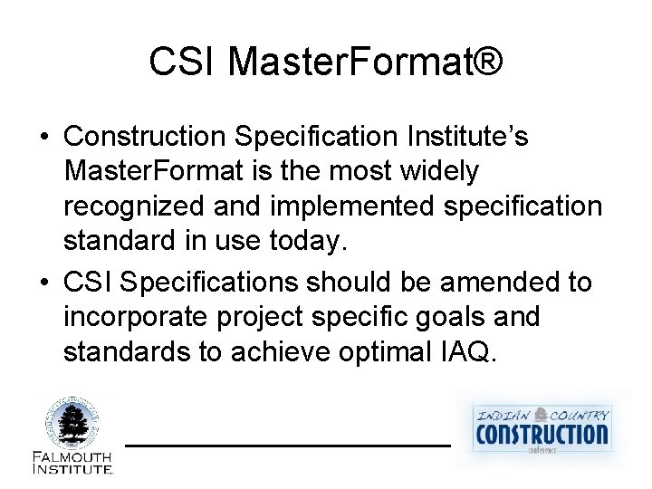 CSI Master. Format® • Construction Specification Institute’s Master. Format is the most widely recognized