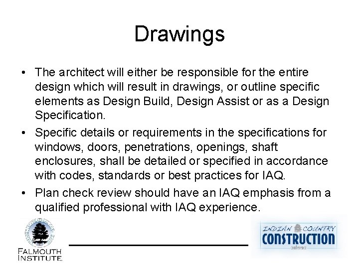 Drawings • The architect will either be responsible for the entire design which will