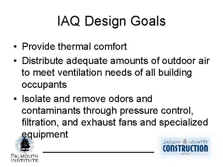 IAQ Design Goals • Provide thermal comfort • Distribute adequate amounts of outdoor air