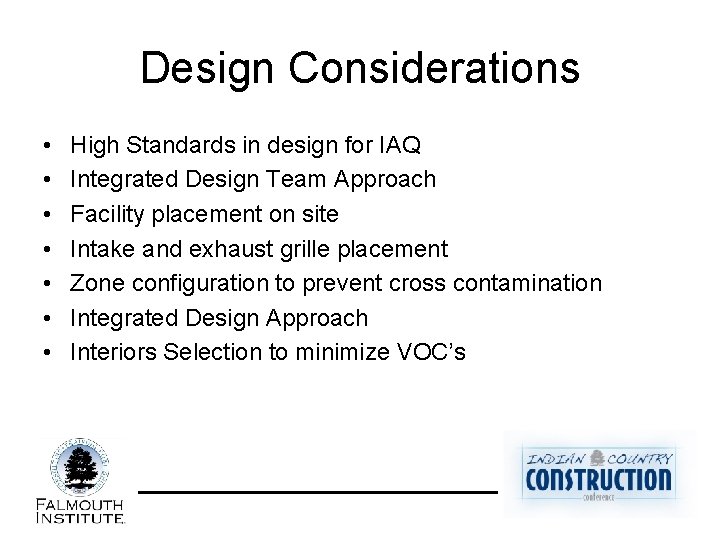 Design Considerations • • High Standards in design for IAQ Integrated Design Team Approach