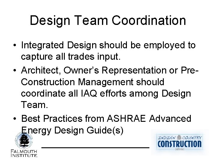 Design Team Coordination • Integrated Design should be employed to capture all trades input.