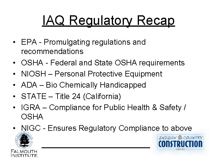 IAQ Regulatory Recap • EPA - Promulgating regulations and recommendations • OSHA - Federal