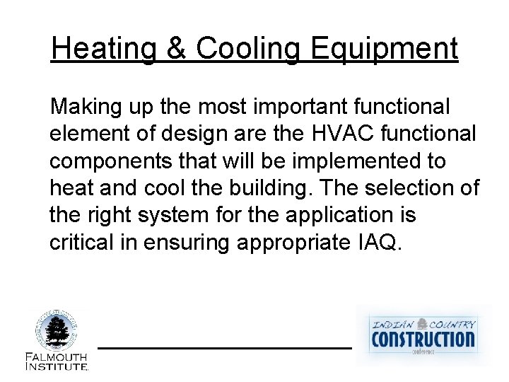 Heating & Cooling Equipment Making up the most important functional element of design are