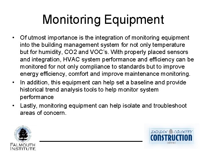Monitoring Equipment • Of utmost importance is the integration of monitoring equipment into the