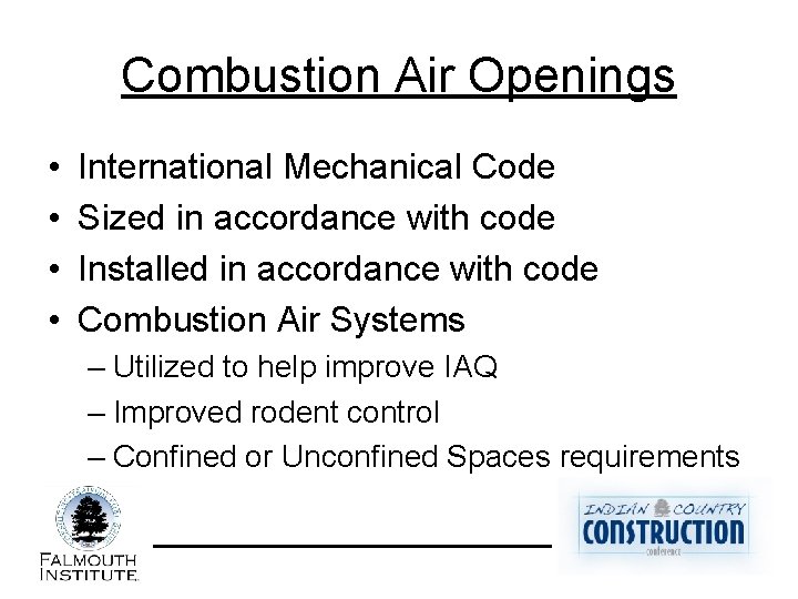 Combustion Air Openings • • International Mechanical Code Sized in accordance with code Installed