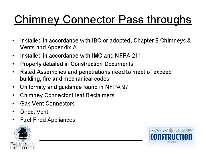 Chimney Connector Pass throughs • Installed in accordance with IBC or adopted, Chapter 8