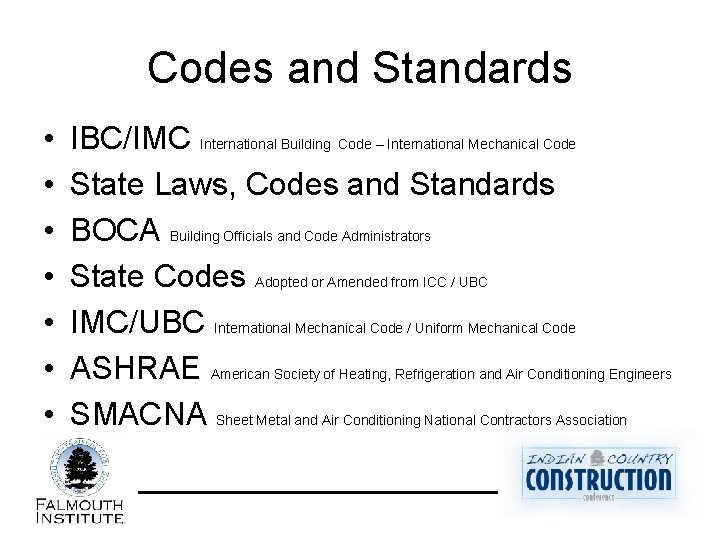 Codes and Standards • • IBC/IMC International Building Code – International Mechanical Code State