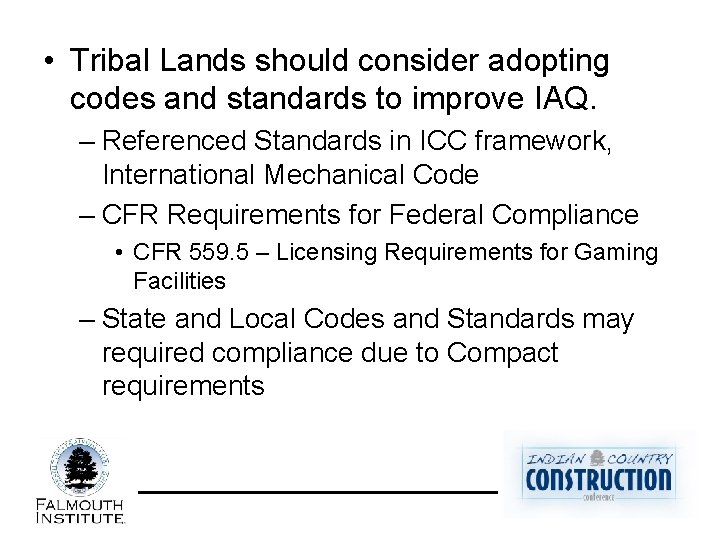  • Tribal Lands should consider adopting codes and standards to improve IAQ. –