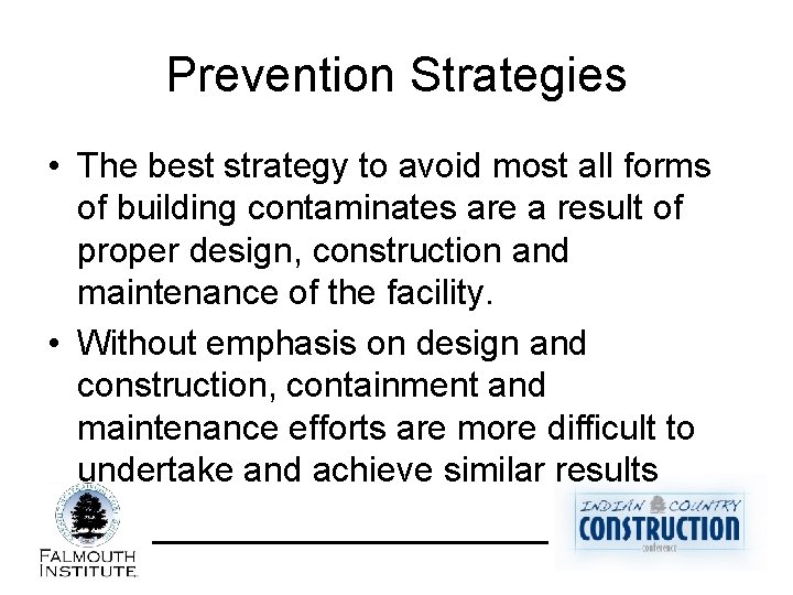 Prevention Strategies • The best strategy to avoid most all forms of building contaminates