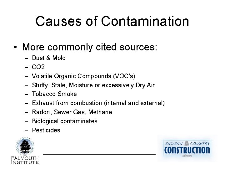 Causes of Contamination • More commonly cited sources: – – – – – Dust