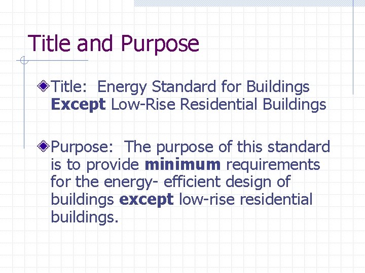 Title and Purpose Title: Energy Standard for Buildings Except Low-Rise Residential Buildings Purpose: The