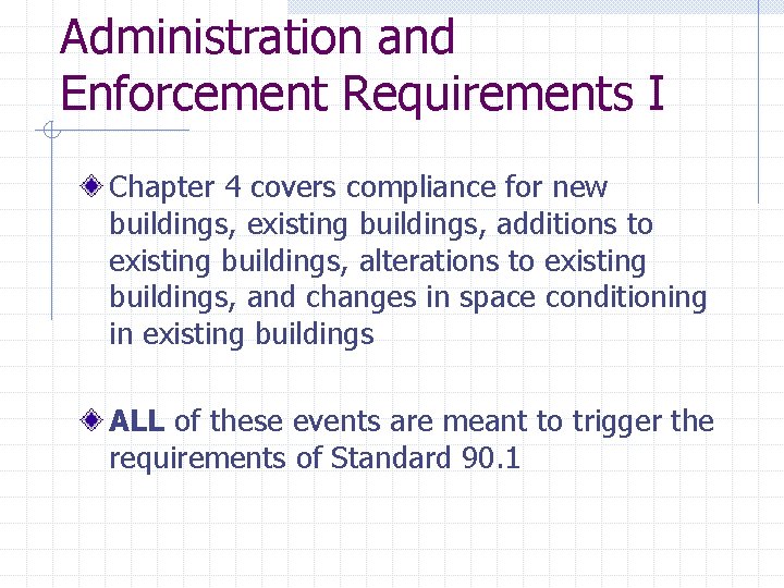 Administration and Enforcement Requirements I Chapter 4 covers compliance for new buildings, existing buildings,