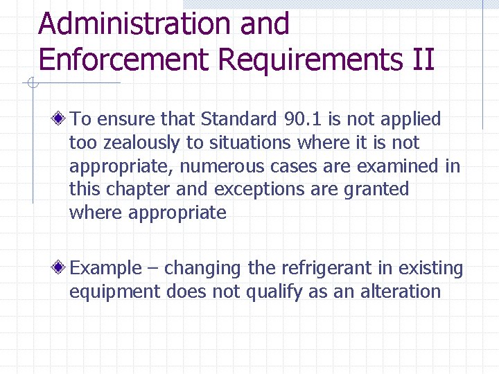 Administration and Enforcement Requirements II To ensure that Standard 90. 1 is not applied