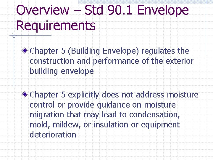 Overview – Std 90. 1 Envelope Requirements Chapter 5 (Building Envelope) regulates the construction