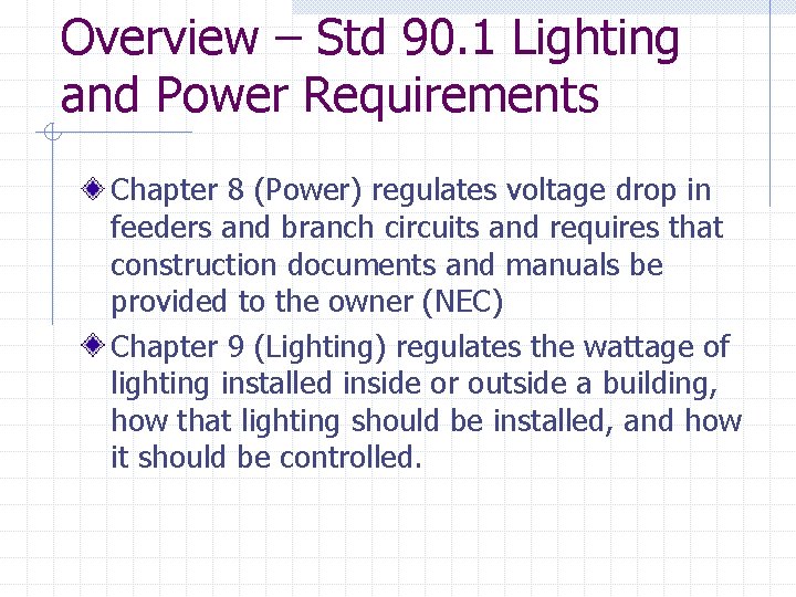 Overview – Std 90. 1 Lighting and Power Requirements Chapter 8 (Power) regulates voltage