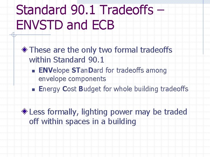 Standard 90. 1 Tradeoffs – ENVSTD and ECB These are the only two formal