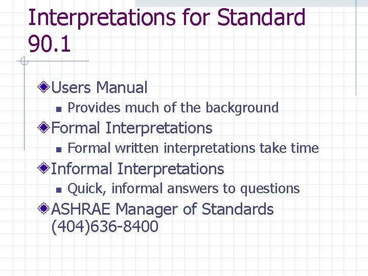Interpretations for Standard 90. 1 Users Manual n Provides much of the background Formal