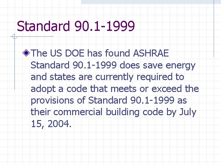Standard 90. 1 -1999 The US DOE has found ASHRAE Standard 90. 1 -1999