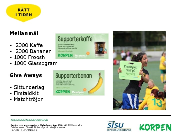 Mellanmål - 2000 Kaffe 2000 Bananer 1000 Froosh 1000 Glassogram Give Aways - Sittunderlag