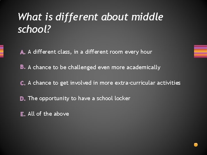 What is different about middle school? A. A different class, in a different room