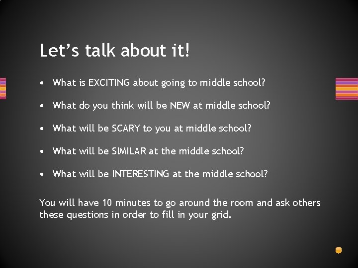 Let’s talk about it! • What is EXCITING about going to middle school? •