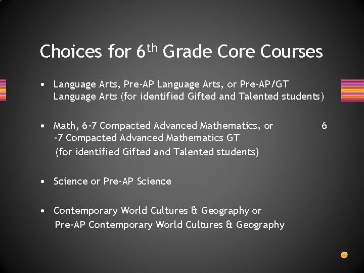 Choices for 6 th Grade Core Courses • Language Arts, Pre-AP Language Arts, or